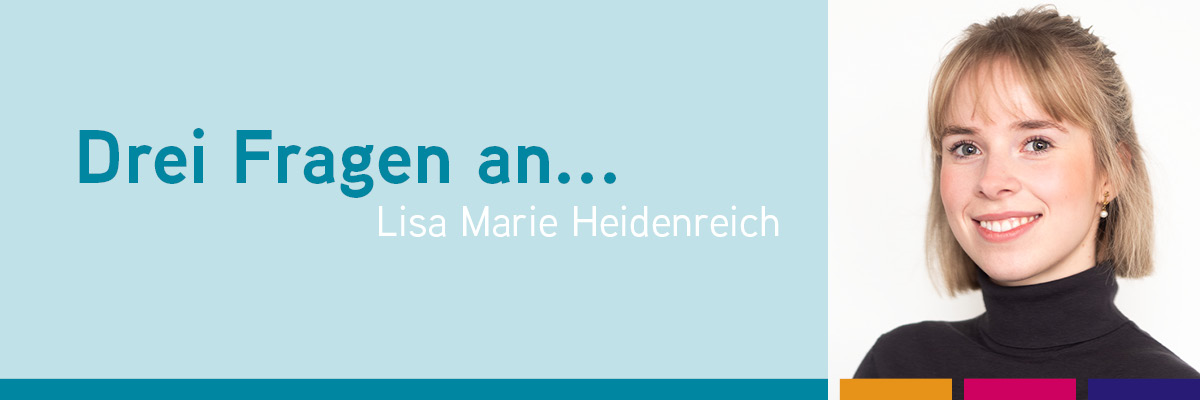 Drei Fragen an... Lisa Marie Heidenreich